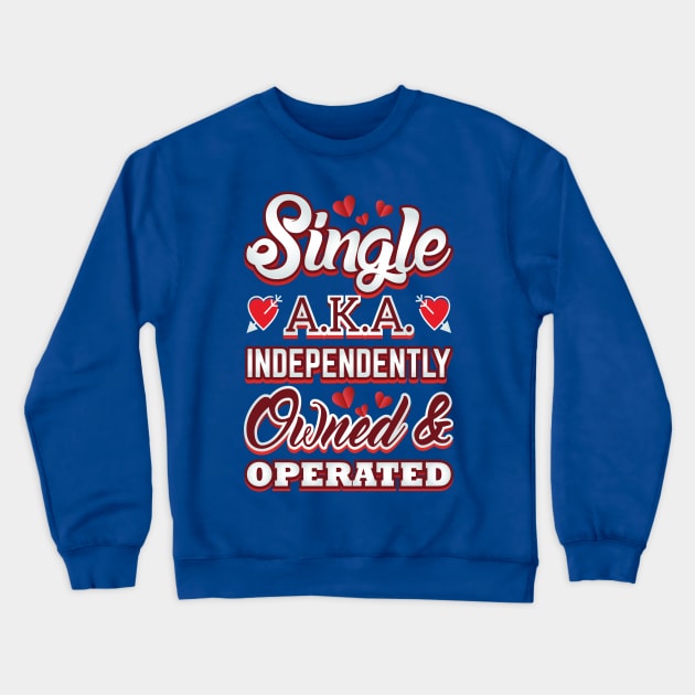 Single Owned Valentine Love Funny Humor Crewneck Sweatshirt by creative